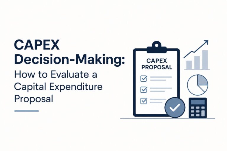 CAPEX Decision-Making: How to Evaluate a Capital Expenditure Proposal